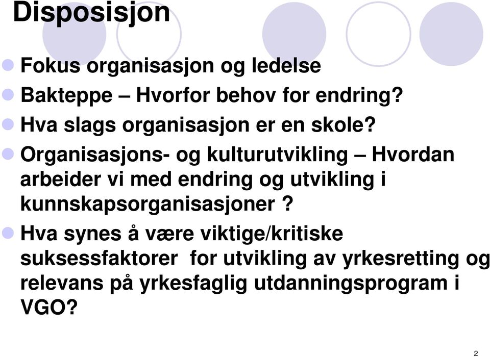 Organisasjons- og kulturutvikling Hvordan arbeider vi med endring og utvikling i