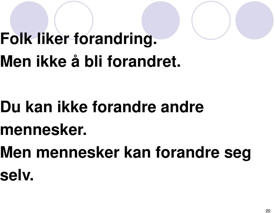 Du kan ikke forandre andre