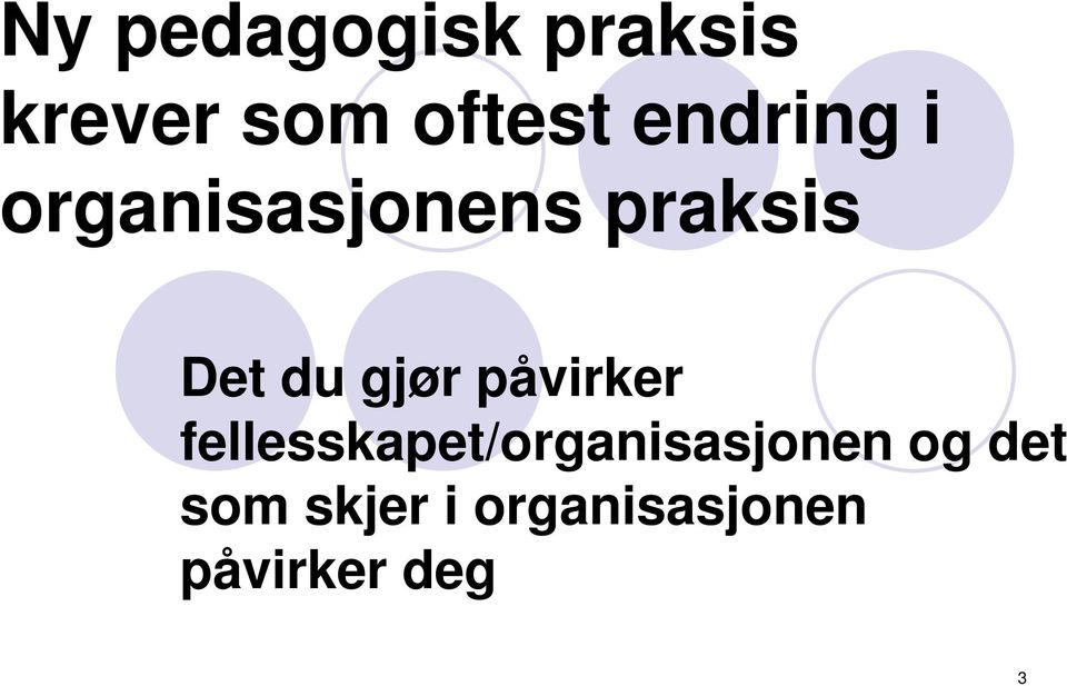 gjør påvirker fellesskapet/organisasjonen