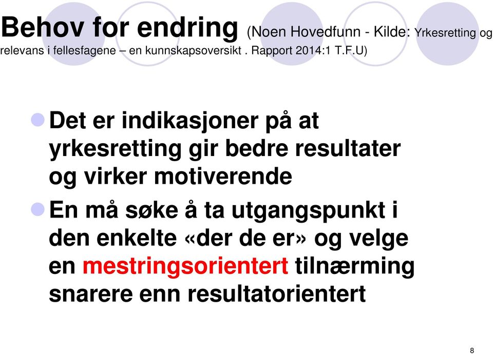 U) Det er indikasjoner på at yrkesretting gir bedre resultater og virker motiverende