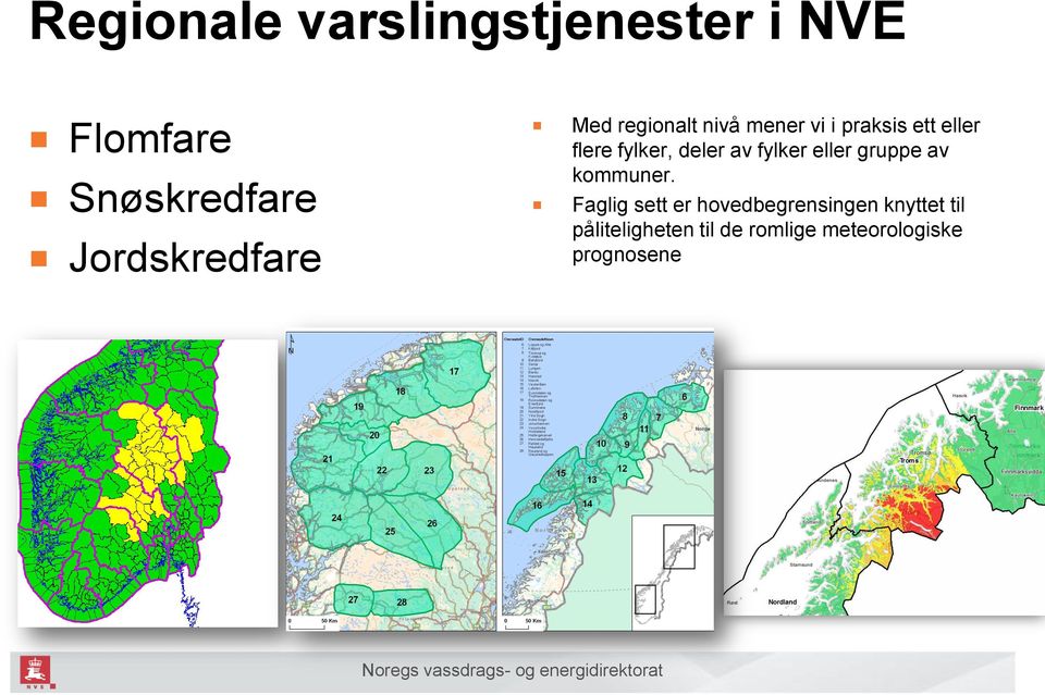 fylker, deler av fylker eller gruppe av kommuner.