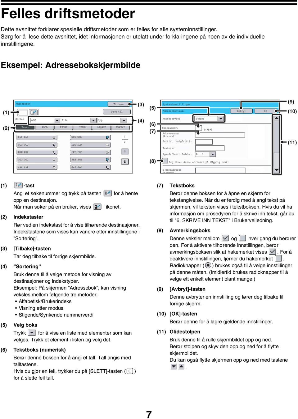 Eksempel: Adressebokskjermbilde (1) (2) Adressebok Tilbake Legg til Sorter ABC Alle Opp Frekv.