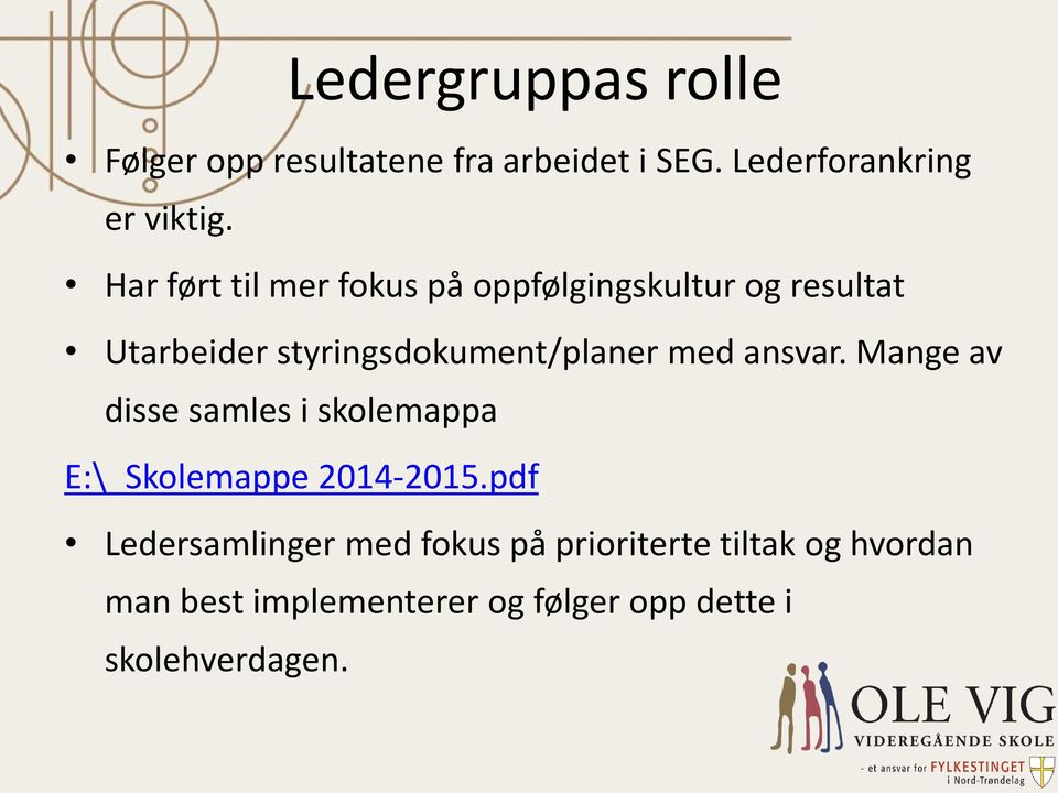 med ansvar. Mange av disse samles i skolemappa E:\_Skolemappe 2014-2015.