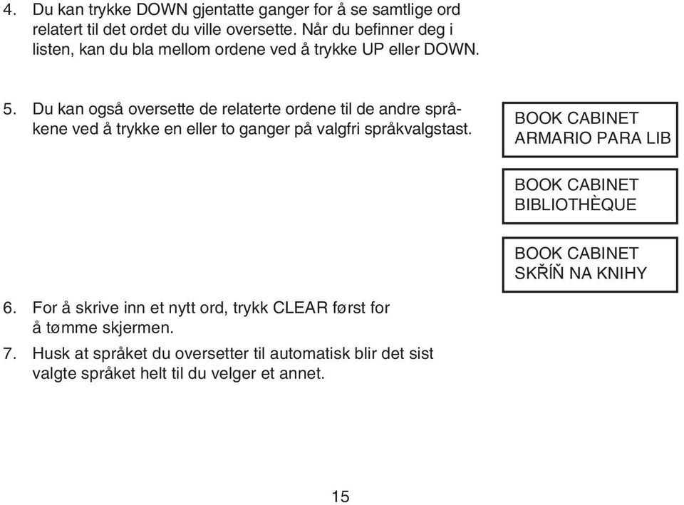 Du kan også oversette de relaterte ordene til de andre språkene ved å trykke en eller to ganger på valgfri språkvalgstast.