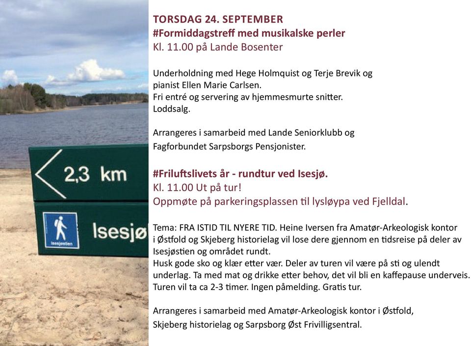 00 Ut på tur! Oppmøte på parkeringsplassen til lysløypa ved Fjelldal. Tema: FRA ISTID TIL NYERE TID.