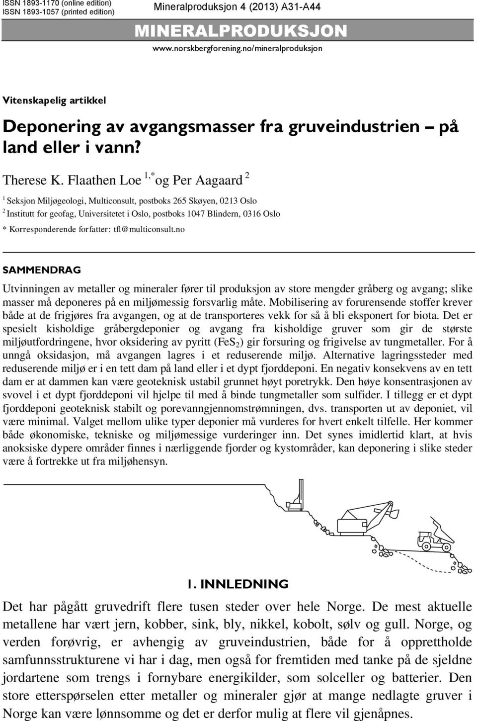 Flaathen Loe 1,* og Per Aagaard 2 1 Seksjon Miljøgeologi, Multiconsult, postboks 265 Skøyen, 0213 Oslo 2 Institutt for geofag, Universitetet i Oslo, postboks 1047 Blindern, 0316 Oslo *