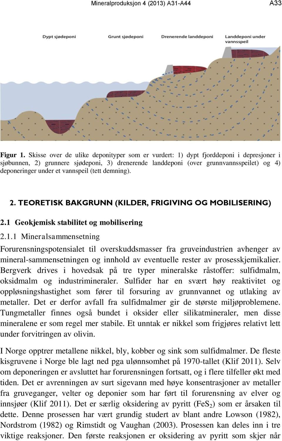 vannspeil (tett demning). 2. TEORETISK BAKGRUNN (KILDER, FRIGIVING OG MOBILISERING) 2.1 