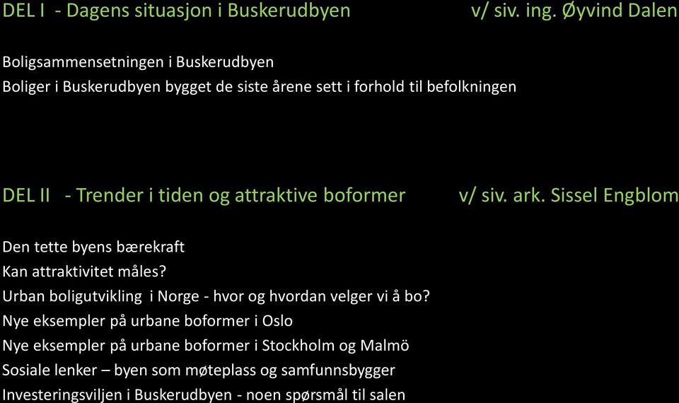 i tiden og attraktive boformer v/ siv. ark. Sissel Engblom Den tette byens bærekraft Kan attraktivitet måles?