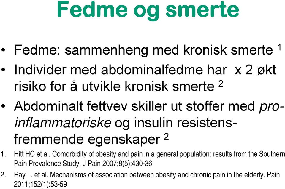 Hitt HC et al. Comorbidity of obesity and pain in a general population: results from the Southern Pain Prevalence Study.