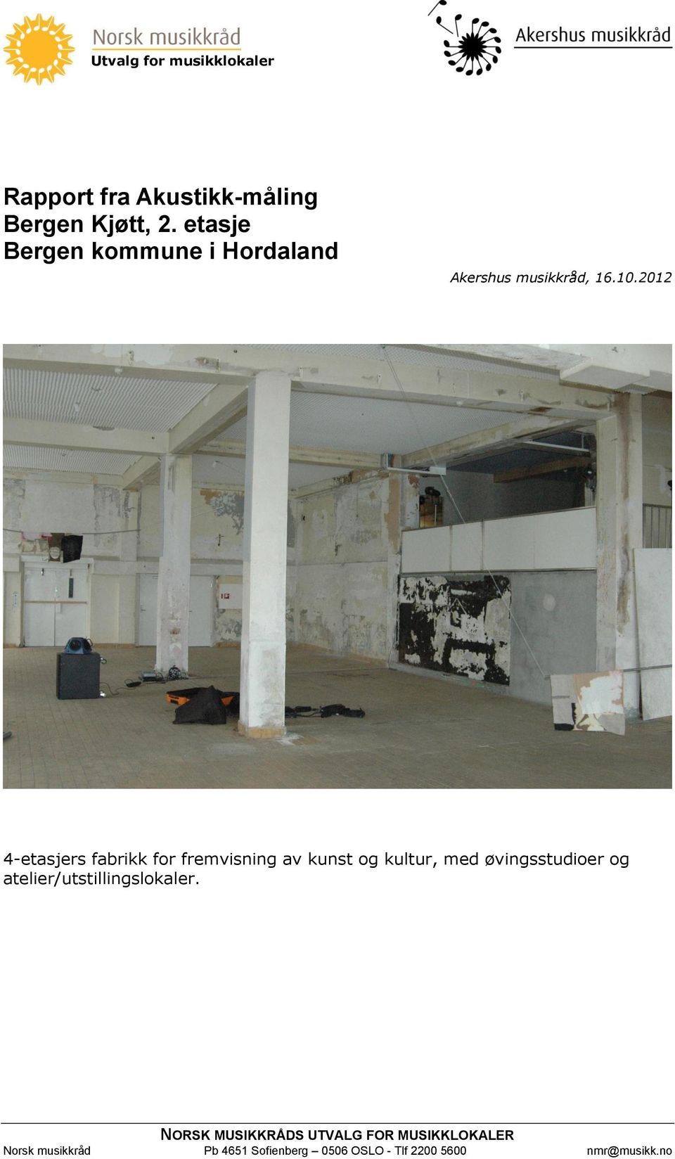 2012 4-etasjers fabrikk for fremvisning av kunst og kultur, med øvingsstudioer og