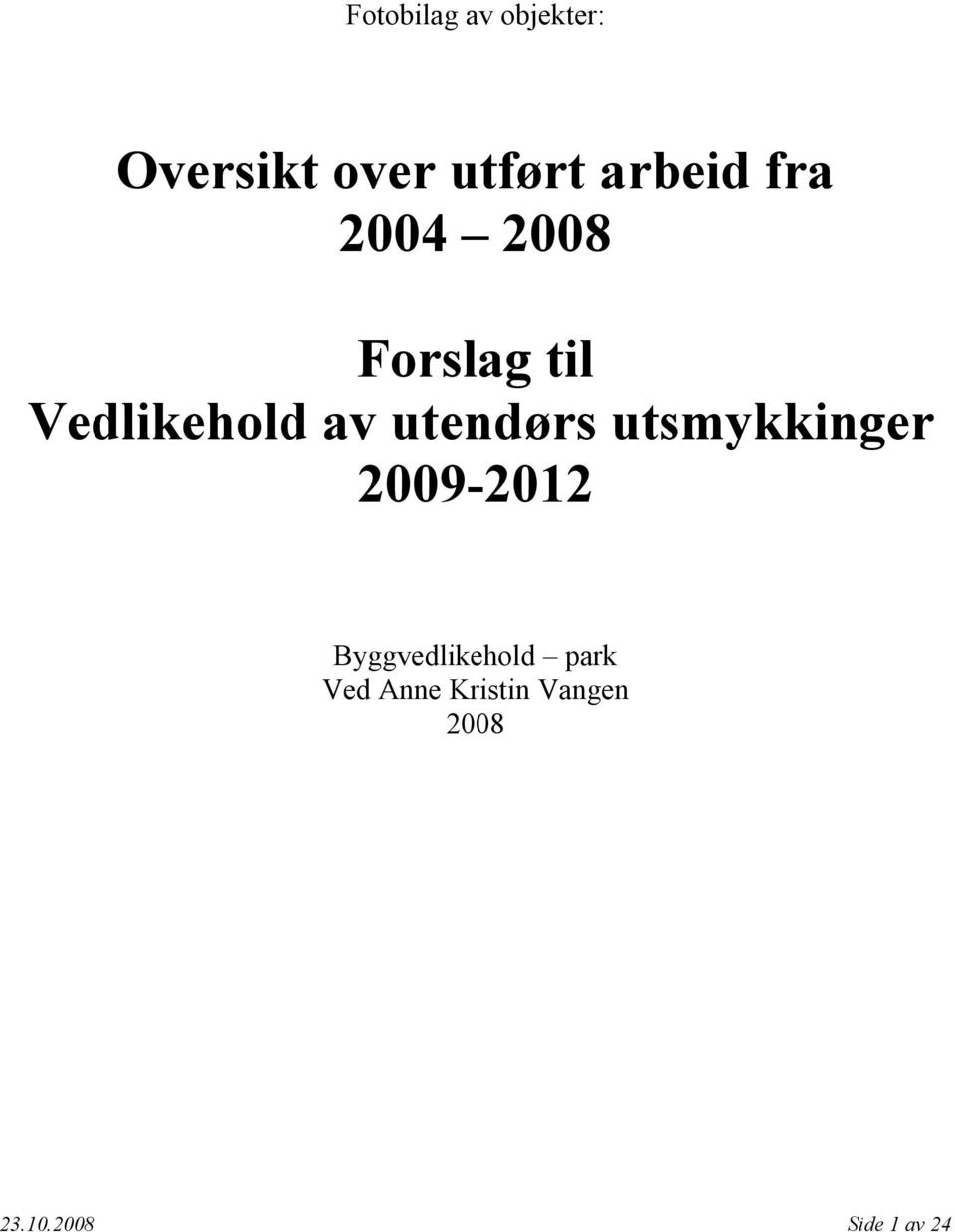 utendørs utsmykkinger 2009-2012 Byggvedlikehold