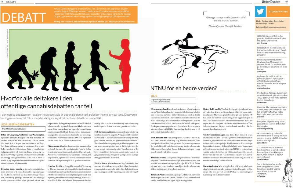 Bidrag kan sendes til debattredaktør Ingrid Vik Bakken på: debatt@studentmediene.no «Strange, strange are the dynamics of oil and the ways of oilmen.