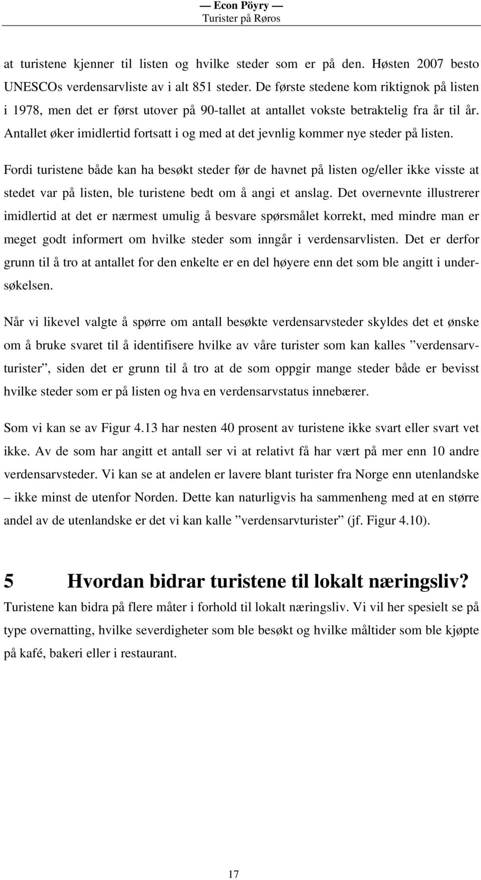 Antallet øker imidlertid fortsatt i og med at det jevnlig kommer nye steder på listen.