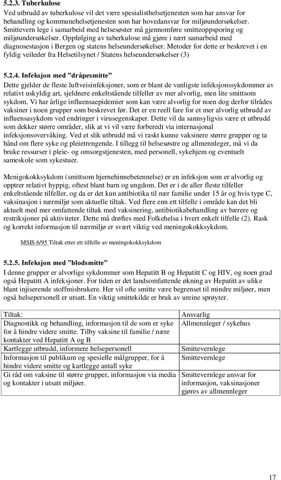 Oppfølging av tuberkulose må gjøre i nært samarbeid med diagnosestasjon i Bergen og statens helseundersøkelser.