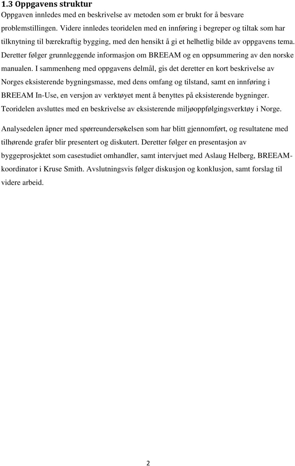 Deretter følger grunnleggende informasjon om BREEAM og en oppsummering av den norske manualen.