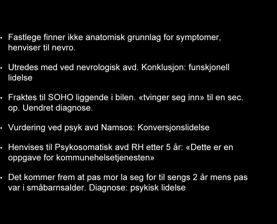 Vurdering ved psyk avd Namsos: Konversjonslidelse Henvises til Psykosomatisk avd RH etter 5 år: «Dette er en oppgave