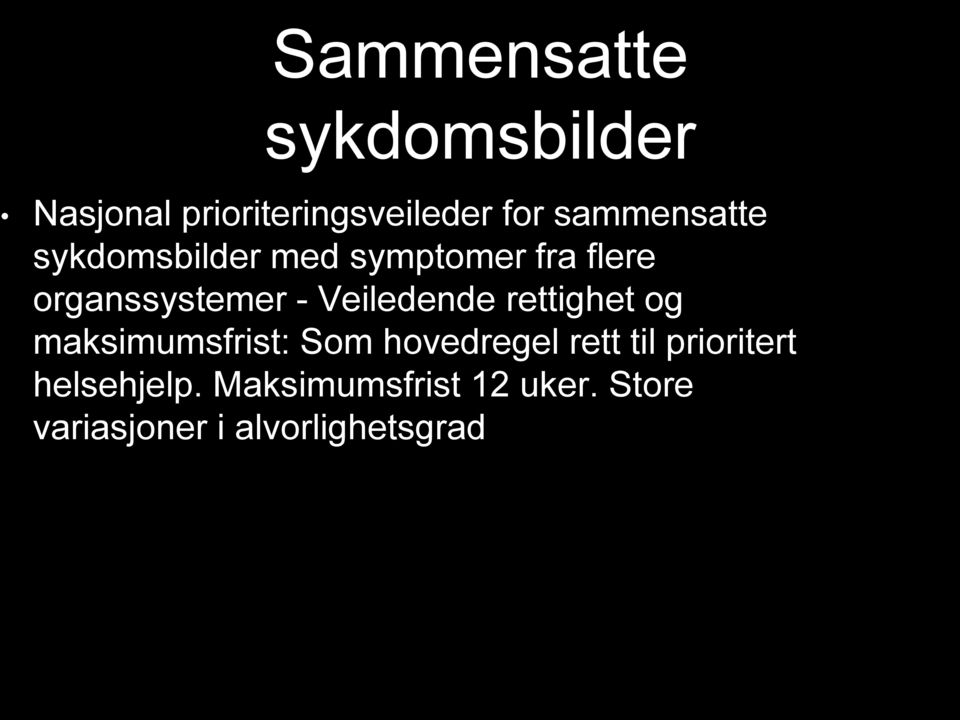 Veiledende rettighet og maksimumsfrist: Som hovedregel rett til