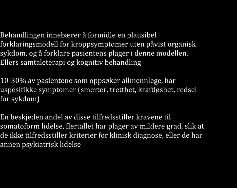 Ellers samtaleterapi og kognitiv behandling 10-30% av pasientene som oppsøker allmennlege, har uspesifikke symptomer (smerter, tretthet,