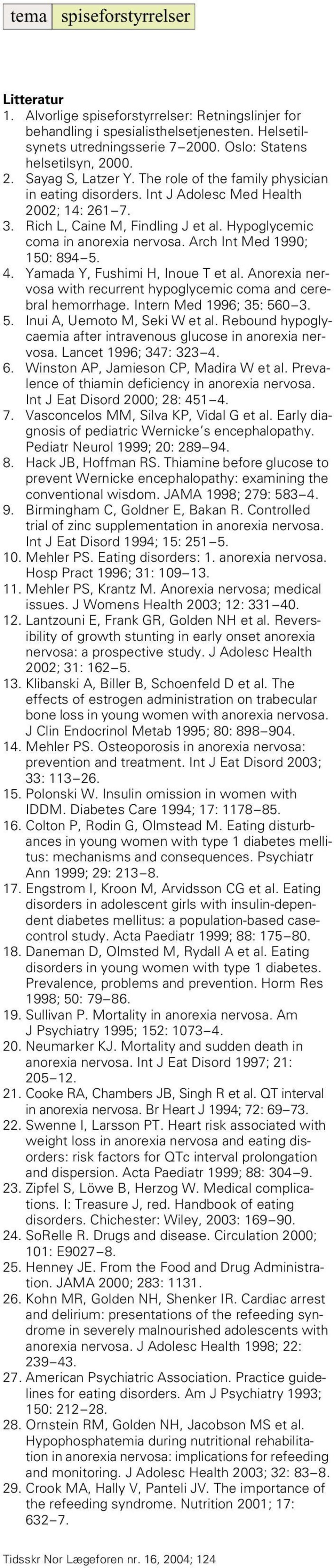 Hypoglycemic coma in anorexia nervosa. Arch Int Med 1990; 150: 894 5. 4. Yamada Y, Fushimi H, Inoue T et al. Anorexia nervosa with recurrent hypoglycemic coma and cerebral hemorrhage.