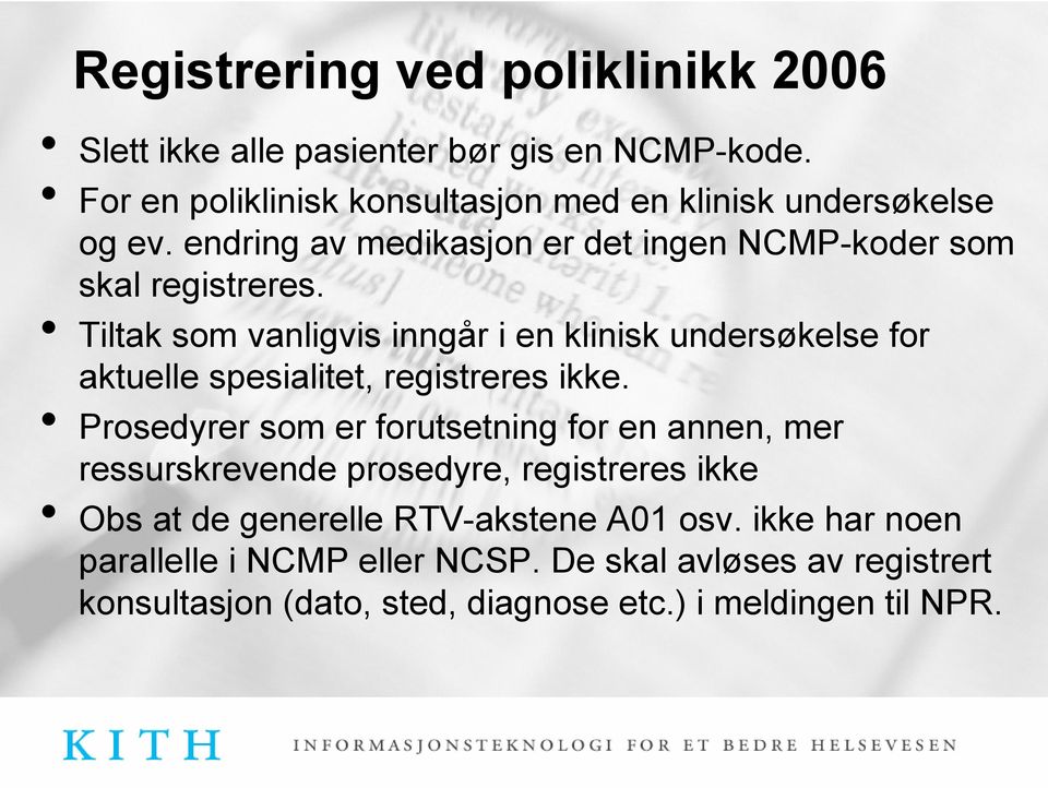 Tiltak som vanligvis inngår i en klinisk undersøkelse for aktuelle spesialitet, registreres ikke.