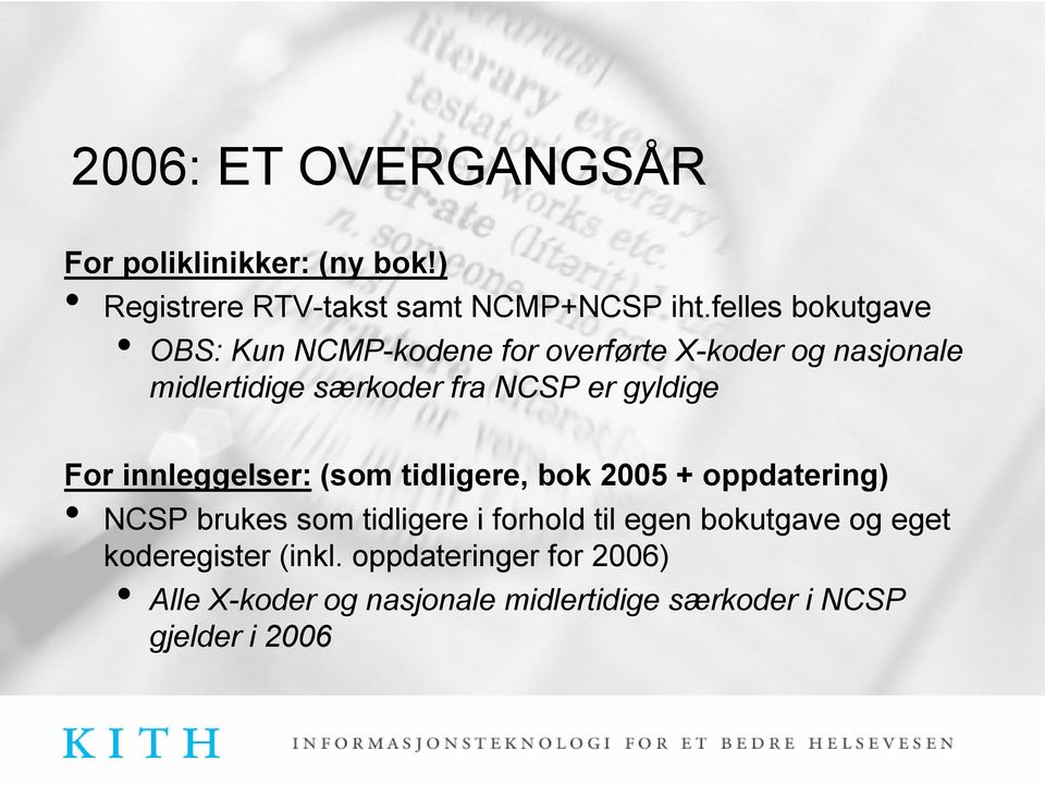 gyldige For innleggelser: (som tidligere, bok 2005 + oppdatering) NCSP brukes som tidligere i forhold til