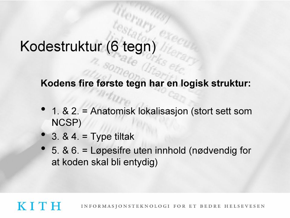 = Anatomisk lokalisasjon (stort sett som NCSP) 3. & 4.