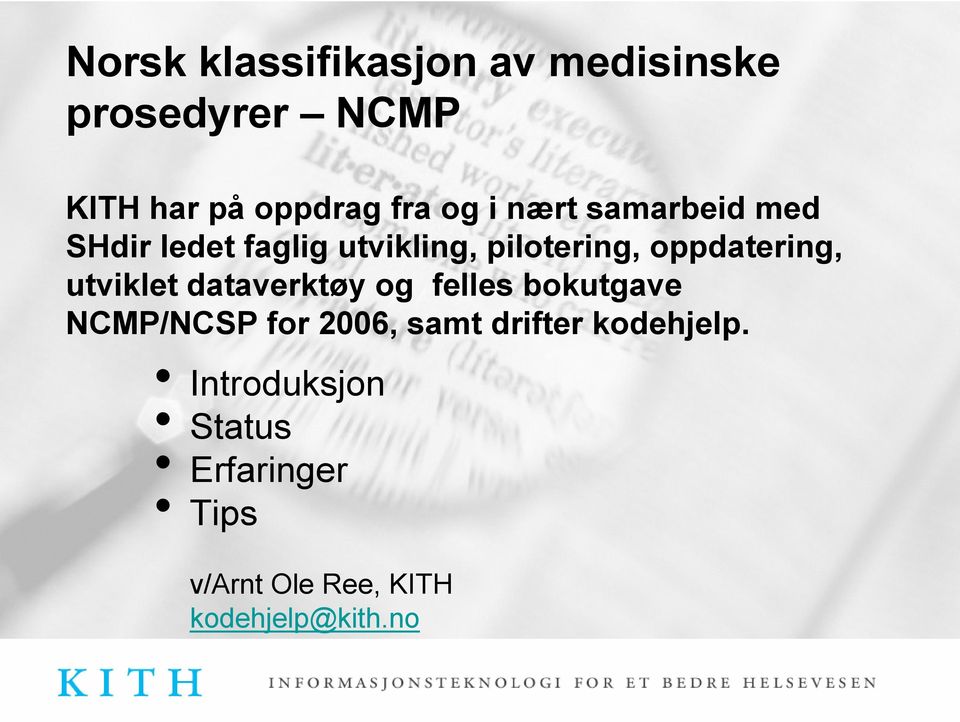 utviklet dataverktøy og felles bokutgave NCMP/NCSP for 2006, samt drifter