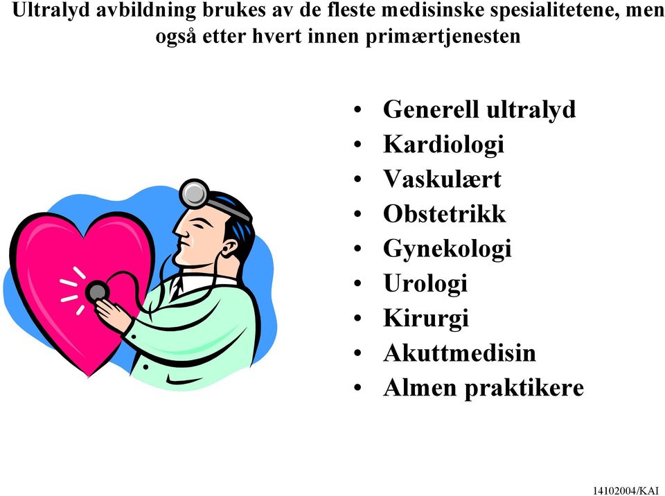 primærtjenesten Generell ultralyd Kardiologi Vaskulært