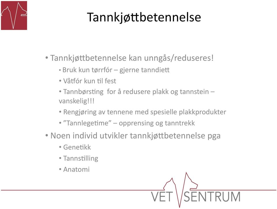 plakk og tannstein vanskelig!