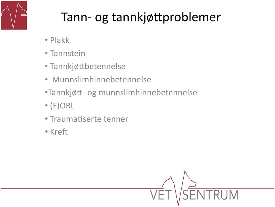 Munnslimhinnebetennelse Tannkjø1- og