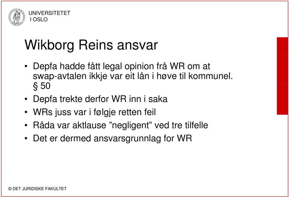 50 Depfa trekte derfor WR inn i saka WRs juss var i følgje retten