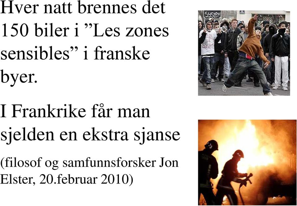 I Frankrike får man sjelden en ekstra