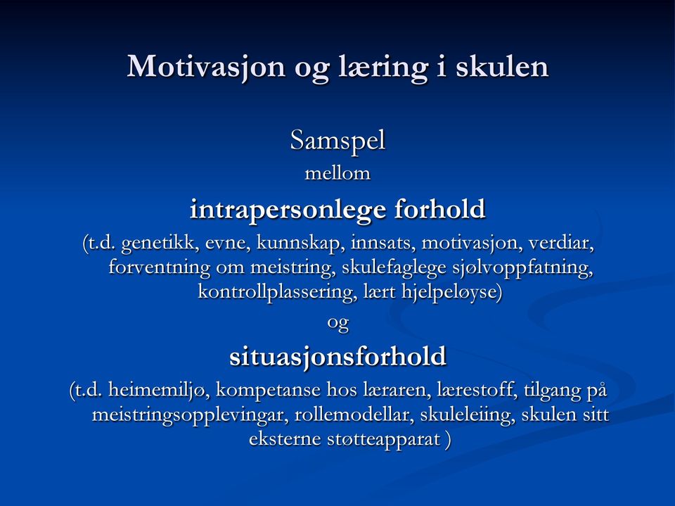 skulefaglege sjølvoppfatning, kontrollplassering, lært hjelpeløyse) og situasjonsforhold 