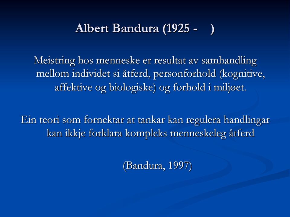 affektive og biologiske) og forhold i miljøet.