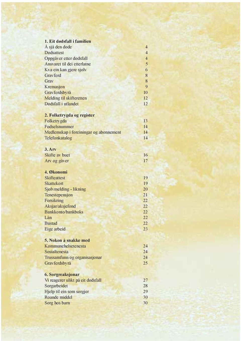 Arv Skifte av buet 16 Arv og gåver 17 4.