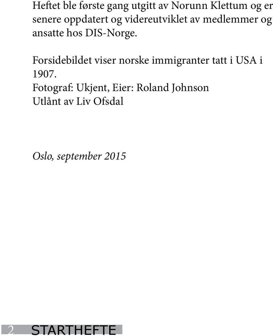 Forsidebildet viser norske immigranter tatt i USA i 1907.