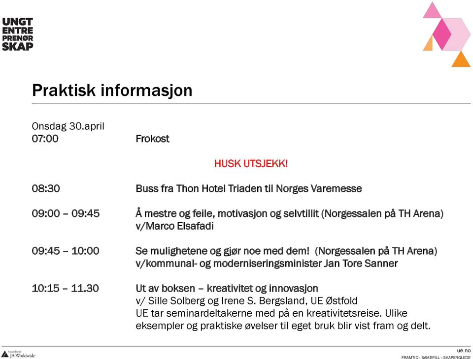 Elsafadi 09:45 10:00 Se mulighetene og gjør noe med dem!