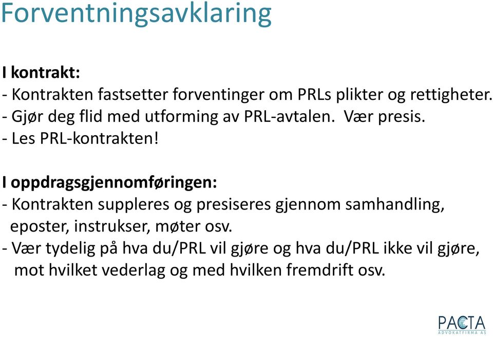 I oppdragsgjennomføringen: - Kontrakten suppleres og presiseres gjennom samhandling, eposter,