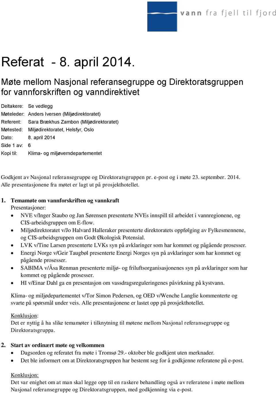 Zambon (Miljødirektoratet) Miljødirektoratet, Helsfyr, Oslo Dato: 8. april 2014 Side 1 av: 6 Kopi til: Klima- og miljøverndepartementet Godkjent av Nasjonal referansegruppe og Direktoratsgruppen pr.