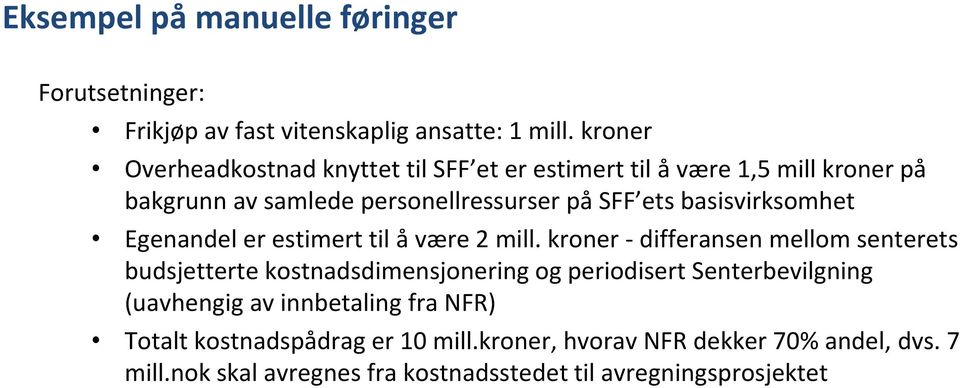 basisvirksomhet Egenandel er estimert til å være 2 mill.