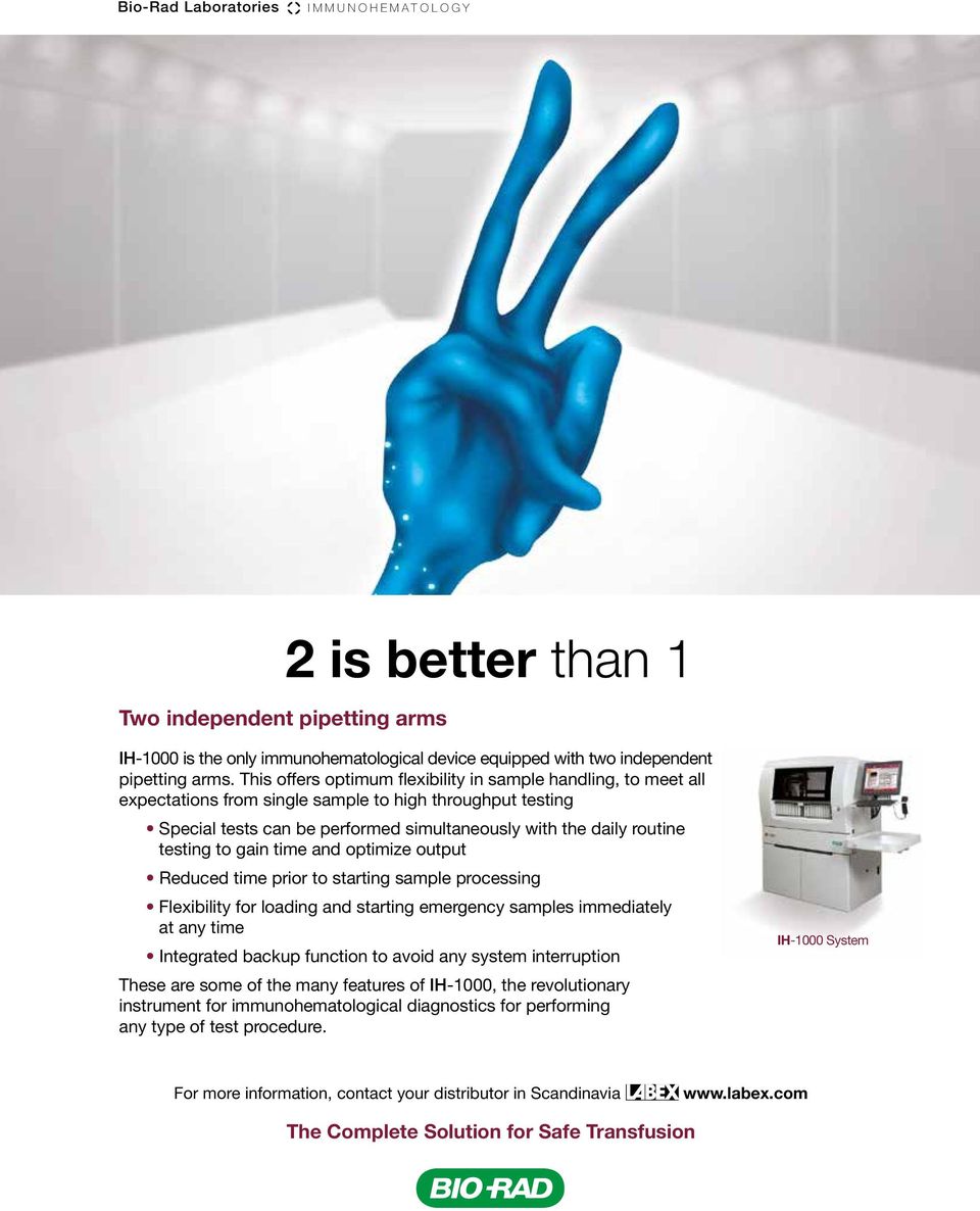to gain time and optimize output Reduced time prior to starting sample processing Flexibility for loading and starting emergency samples immediately at any time Integrated backup function to avoid