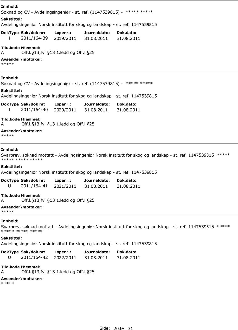 1147539815 2011/164-40 2020/2011 Svarbrev, søknad mottatt - vdelingsingeniør Norsk institutt for skog og landskap - st. ref.