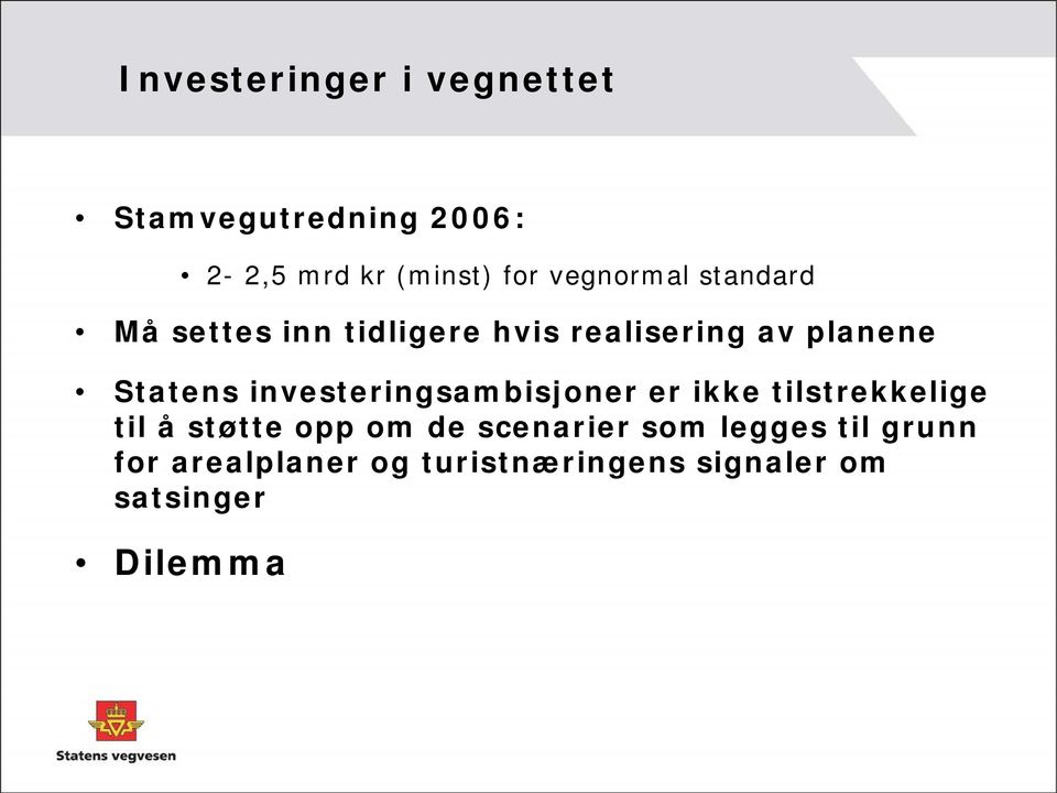 investeringsambisjoner er ikke tilstrekkelige til å støtte opp om de scenarier