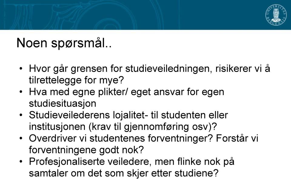 eller institusjonen (krav til gjennomføring osv)? Overdriver vi studentenes forventninger?