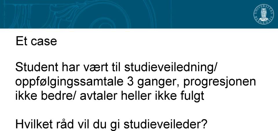 ganger, progresjonen ikke bedre/ avtaler