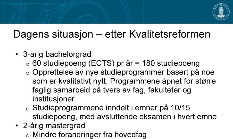 Programmene åpnet for større faglig samarbeid på tvers av fag, fakulteter og institusjoner o