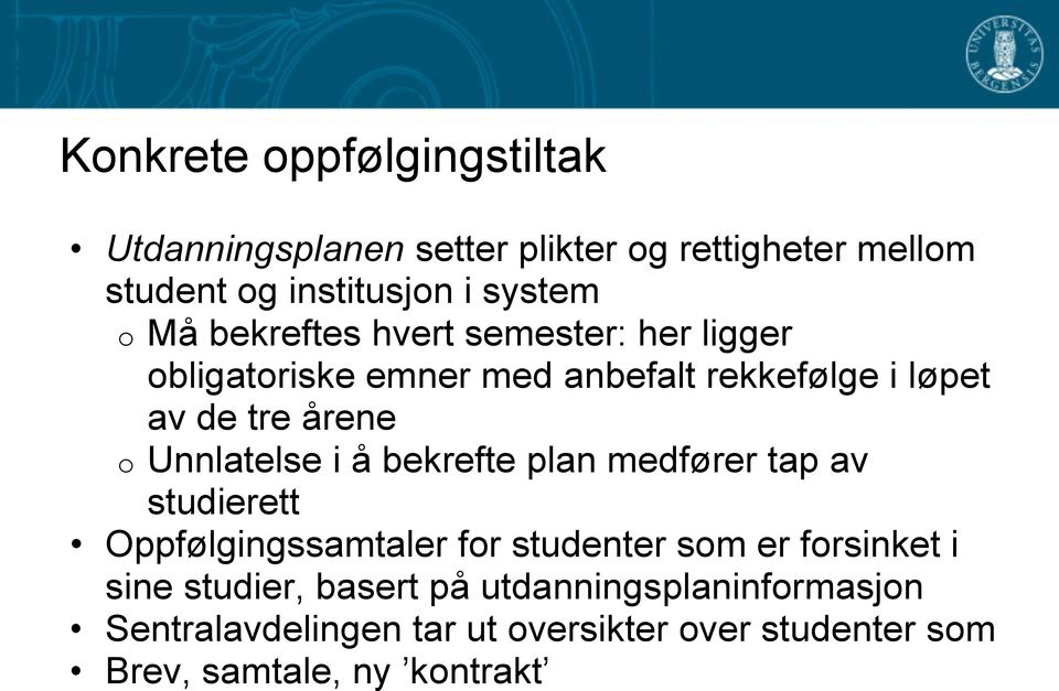 Unnlatelse i å bekrefte plan medfører tap av studierett Oppfølgingssamtaler for studenter som er forsinket i sine