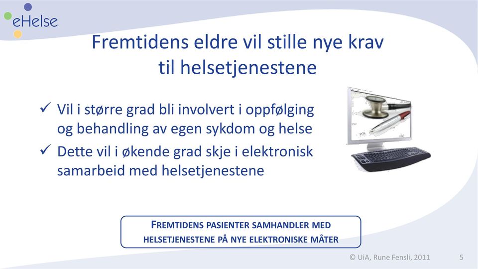 økende grad skje i elektronisk samarbeid med helsetjenestene FREMTIDENS