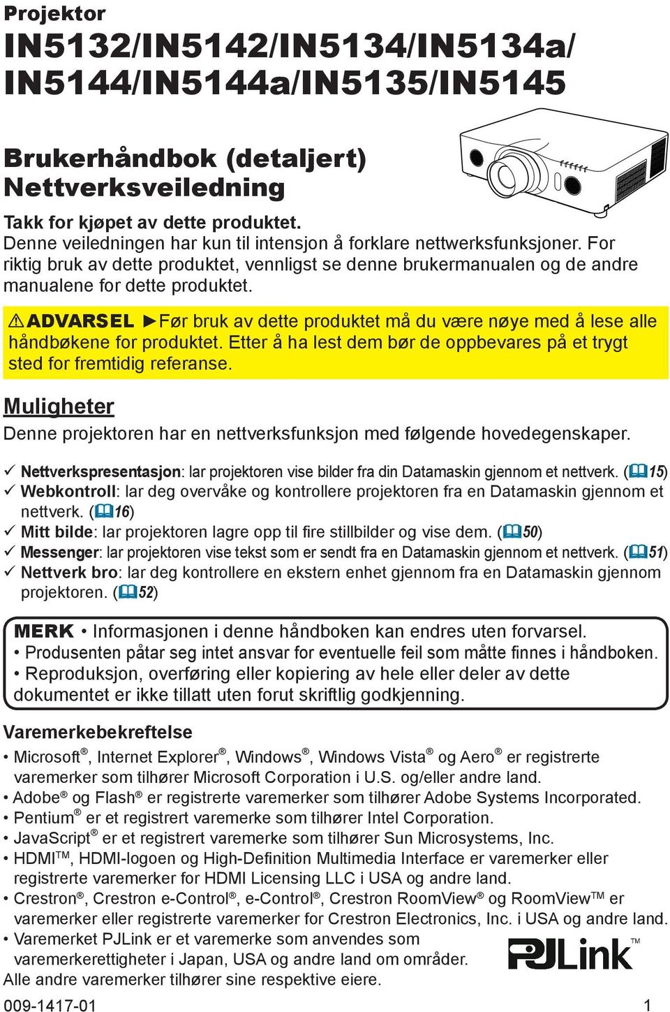 ADVARSEL Før bruk av dette produktet må du være nøye med å lese alle håndbøkene for produktet. Etter å ha lest dem bør de oppbevares på et trygt sted for fremtidig referanse.