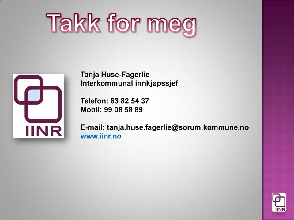 Mobil: 99 08 58 89 E-mail: tanja.